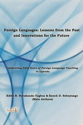 Foreign Language: Lessons from the Past, Innovations for the Future by Togboa, Edith R. Natukunda
