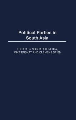 Political Parties in South Asia by Mitra, Subrata