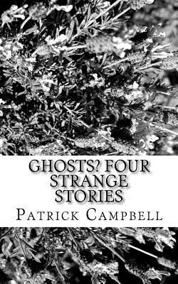 Ghosts?: Four Strange Stories by Campbell, Patrick