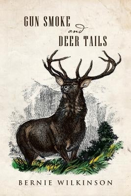 Gun Smoke and Deer Tails by Wilkinson, Bernie