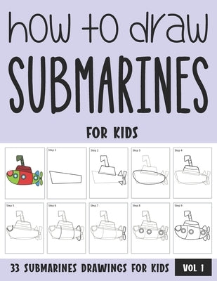 How to Draw Submarines for Kids - Vol 1 by Rai, Sonia