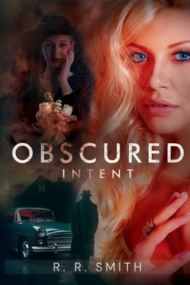 Obscured Intent by Smith, R. R.
