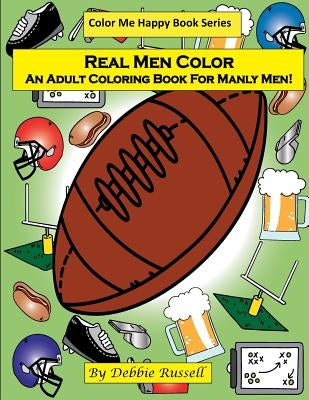 Real Men Color: An Adult Coloring Book For Manly Men! by Russell, Debbie