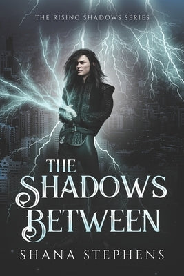The Shadows Between by Stephens, Shana