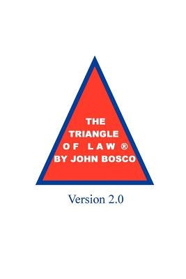 The Triangle of Law. Version 2.0 by Bosco Esq, John