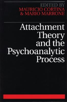Attachment Theory and the Psychoanalytic by Cortina