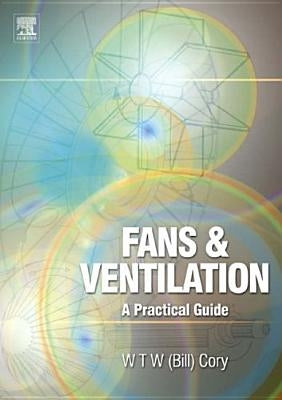 Fans and Ventilation: A Practical Guide by Cory, William