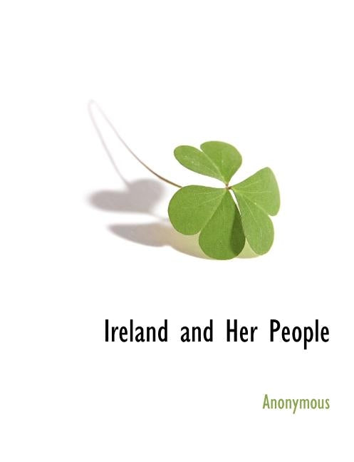 Ireland and Her People by Anonymous