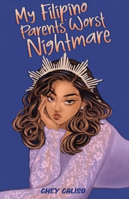 My Filipino Parents' Worst Nightmare by Caliso, Chey