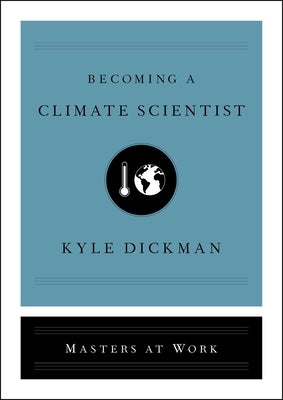 Becoming a Climate Scientist by Dickman, Kyle