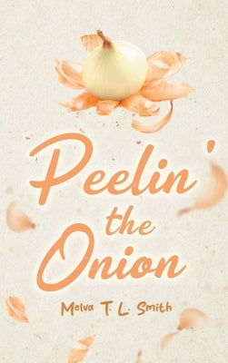 Peelin' the Onion by Smith, Melva T. L.