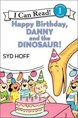 Happy Birthday, Danny and the Dinosaur! by Hoff, Syd