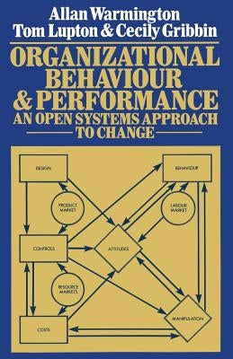 Organizational Behaviour and Performance: An Open Systems Approach to Change by Warmington, A.