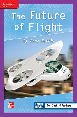 Reading Wonders Leveled Reader Future of Flight: Ell Unit 4 Week 4 Grade 3 by McGraw Hill