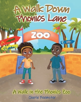 A Walk down Phonics Lane: A Walk in the Phonics Zoo by Feemster, Cherie M.