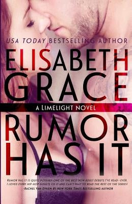 Rumor Has It (Limelight #1) by Grace, Elisabeth