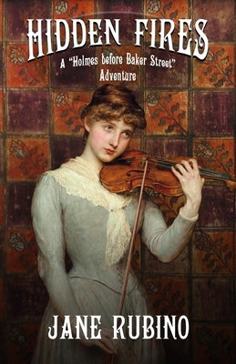 Hidden Fires: A Holmes Before Baker Street Adventure by Rubino, Jane