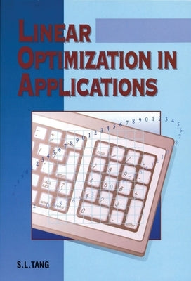 Linear Optimization in Applications by Tang, Siu Lam