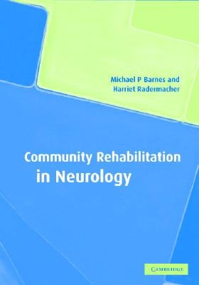 Community Rehabilitation in Neurology by Barnes, Michael P.