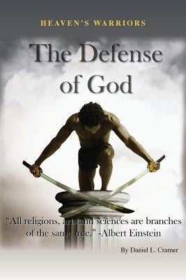 Heaven's Warriors: The Defense of God by Cramer, Daniel L.
