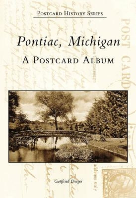Pontiac, Michigan: A Postcard Album by Brieger, Gottfried