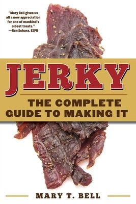 Jerky: The Complete Guide to Making It by Bell, Mary T.