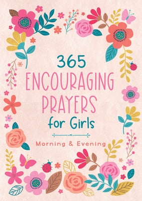365 Encouraging Prayers for Girls: Morning & Evening by Fischer, Jean
