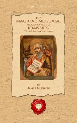 The Magical Message According to Ioannes by Pryse, James Morgan