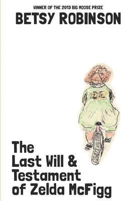The Last Will & Testament of Zelda McFigg by Robinson, Betsy