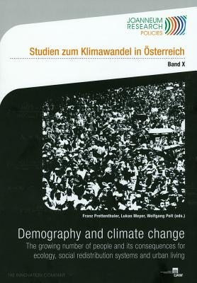 Demography and Climate Change: The Growing Number of People and Its Consequences for Ecology, Social Redistribution Systems and Urban Living by Prettenthaler, Franz