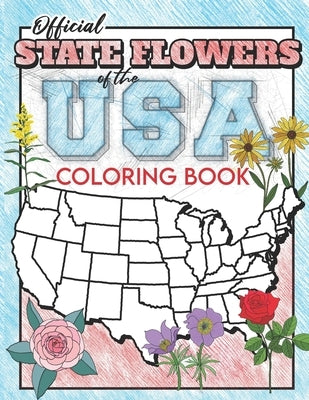 Official State Flowers of the USA Coloring Book: United States Coloring Book including Flowers and State Facts For All Ages by Fun Committee
