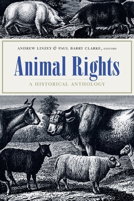 Animal Rights: A Historical Anthology by Linzey, Andrew