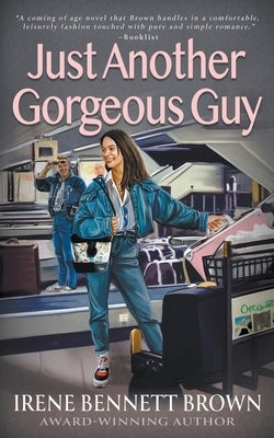 Just Another Gorgeous Guy: A Teen Romance Novel by Bennett Brown, Irene