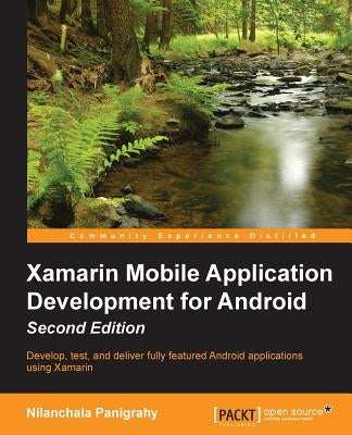 Xamarin Mobile Application Development for Android - Second Edition by Panigrahy, Nilanchala