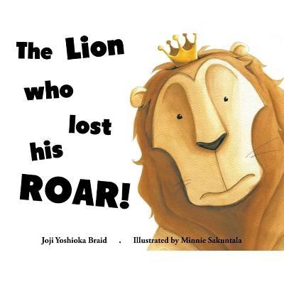 The Lion who lost his ROAR! by Braid, Joji Yoshioka