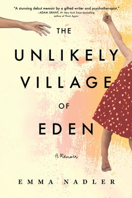 The Unlikely Village of Eden: A Memoir by Nadler, Emma