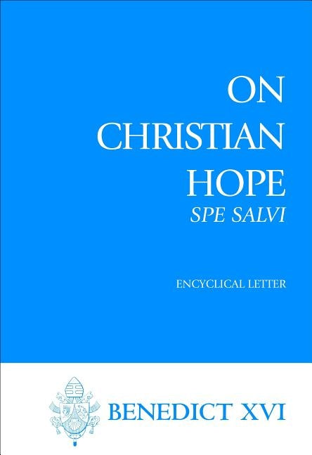 On Christian Hope: SPE SALVI by Pope Benedict XVI