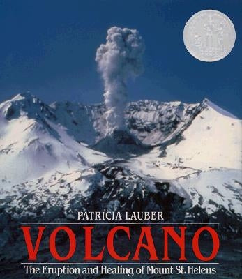 Volcano: The Eruption and Healing of Mount St. Helens by Lauber, Patricia