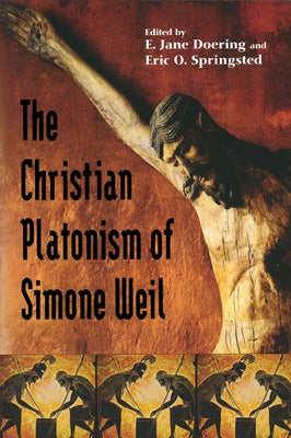 Christian Platonism of Simone Weil by Doering, E. Jane