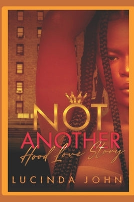 Not Another Hood Love Story by John, Lucinda