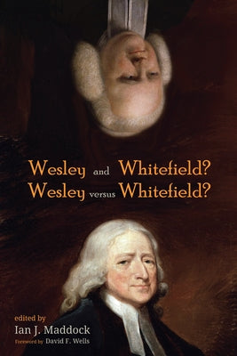 Wesley and Whitefield? Wesley Versus Whitefield? by Maddock, Ian J.