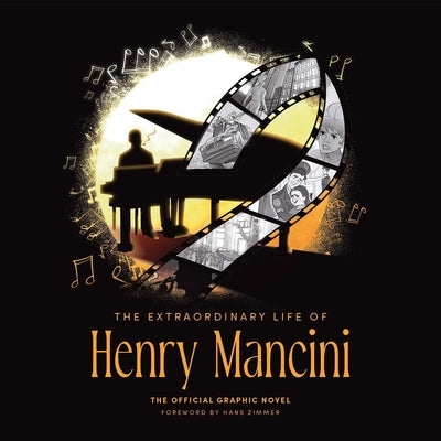 The Extraordinary Life of Henry Mancini: Official Graphic Novel. by Calcano, David