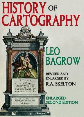 History of Cartography by Bagrow, Leo