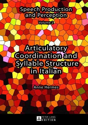 Articulatory Coordination and Syllable Structure in Italian by Fuchs, Susanne