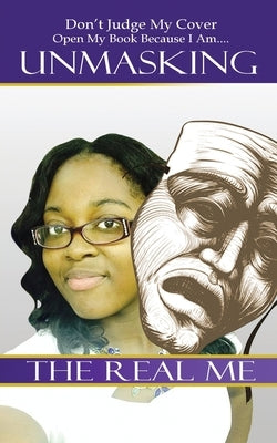 Unmasking the Real Me by McNeil, Nakeeta