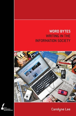 Word Bytes: Writing in the Information Society by Lee, Carolyne