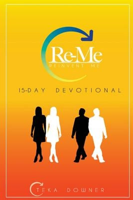 Re-Me: Reinvent Me by Miller, Julie K.