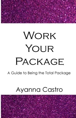 Work Your Package by Castro, Ayanna