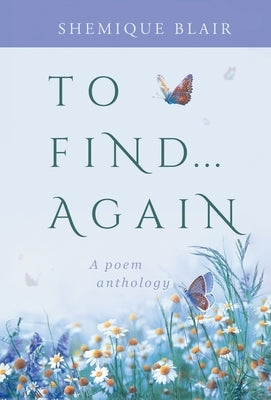 To Find... Again: A Poem Anthology by Blair, Shemique