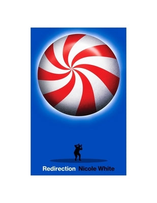 Redirection by White, Nicole